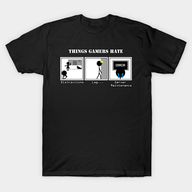 Things Gamers Hate T-Shirt by GamersLagoon